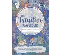 The Intuitive Playground: A Creative Workbook for Intuition Development