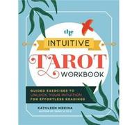 The Intuitive Tarot Workbook by Kathleen Medina Kathleen Medina (Auteur)