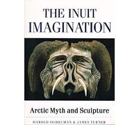 The Inuit Imagination: Arctic Myth and Sculpture
