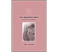 The Invading Body: Reading Illness Autobiographies