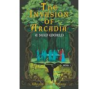 The Invasion of Arcadia: A New World Book 1