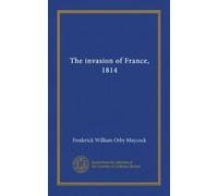 The invasion of France, 1814 (Vol-1)