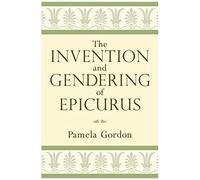 The Invention And Gendering Of Epicurus