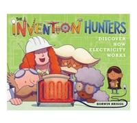 The Invention Hunters Discover How Electricity Works by Korwin Briggs Korwin Briggs (Auteur)