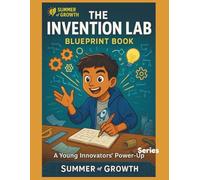 The Invention Lab Blueprint Book:: The Young Innovators' Power-Up Series
