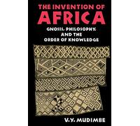 The Invention of Africa: Gnosis, Philosophy, and the Order of Knowledge
