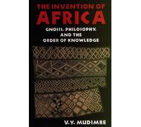 The Invention of Africa: Gnosis, Philosophy and the Order of Knowledge