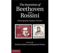 The Invention of Beethoven and Rossini - Cambridge University Press - Cambridge University Press - Livre en Anglais - Hardback Cambridge University PressCambridge University Press (Auteur)