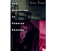 The Invention of Curried Sausage Uwe Timm (Auteur)