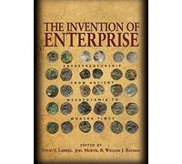 The Invention of Enterprise: Entrepreneurship from Ancient Mesopotamia to Modern Times