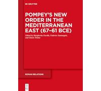 L'invention de la géopolitique – Pompée, Orient méditerranéen 67–61 av. J.-C. : sources et questions