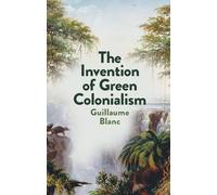 The Invention of Green Colonialism
