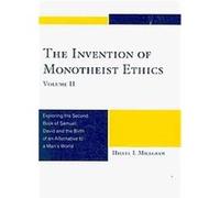 The Invention of Monotheist Ethics Hillel Millgram (Auteur)