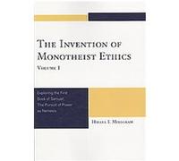 The Invention of Monotheist Ethics Hillel Millgram (Auteur)