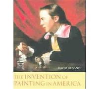 The Invention of Painting in America, University Seminars/Leonard Hastings Schoff Memorial Lectures David Rosand (Auteur)