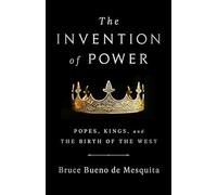 The Invention of Power: Popes, Kings, and the Birth of the West