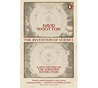 L'invention de la science – Une nouvelle histoire de la révolution scientifique