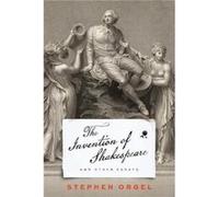 The Invention of Shakespeare and Other Essays by Stephen Orgel Stephen Orgel (Auteur)