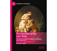 The Invention of the Lyric Body: The Body of Helen in Hispanic Literature and Visual Arts