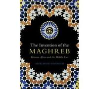 The Invention of the Maghreb by Abdelmajid University of Kansas Hannoum Abdelmajid University of Kansas Hannoum (Auteur)