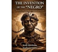THE INVENTION OF THE NEGRO: Memory, Law, and the Architecture of Erasure