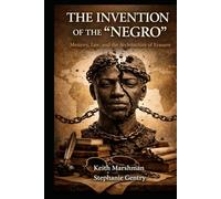 THE INVENTION OF THE NEGRO: Memory, Law, and the Architecture of Erasure