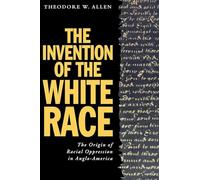 The Invention of the White Race: The Origin of Racial Oppression in Anglo-America