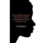 The Invention of the White Race, Volume 1:: Racial Oppression and Social Control