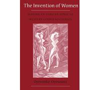 The Invention of Women: Making an African Sense of Western Gender Discourses