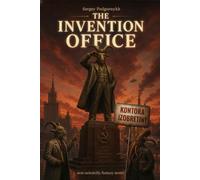 THE INVENTION OFFICE: A Novel That Is Definitely Not Science Fiction