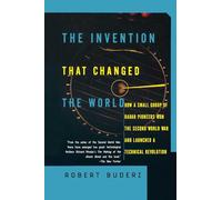 The Invention That Changed the World: How a Small Group of Radar Pioneers Won the Second World War and Launched a Technological Revolution