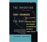 The Invention That Changed the World: How a Small Group of Radar Pioneers Won the Second World War and Launched a Technological Revolution Buderi, Robert (Auteur)