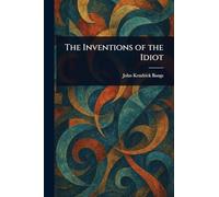 The Inventions of the Idiot