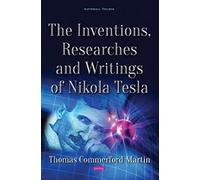 The Inventions, Researches And Writings Of Nikola Tesla