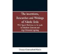 The Inventions, Researches And Writings Of Nikola Tesla