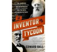 The Inventor and the Tycoon by Edward Ball Edward Ball (Auteur)