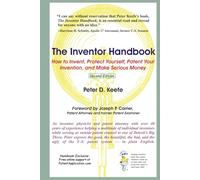 The Inventor Handbook: How to Invent, Protect Yourself, Patent Your Invention, and Make Serious Money