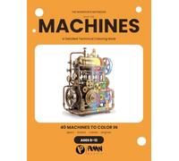 The Inventor's Notebook: Machines: A Detailed Technical Coloring Book for Kids Ages 8-12 | Gears, Boilers, Cranes and Engines