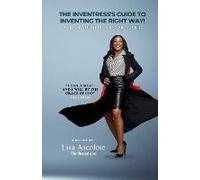 The Inventress's Guide To Inventing The Right Way!