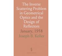 The Inverse Scattering Problem in Geometrical Optics and the Design of Reflectors: January, 1958