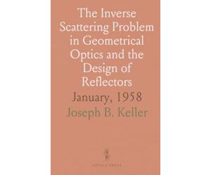 The Inverse Scattering Problem in Geometrical Optics and the Design of Reflectors: January, 1958