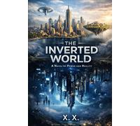 THE INVERTED WORLD: A Novel of Power and Reality