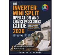 The Inverter Mini Split Operation and Service Procedures Guide 2026: A Comprehensive Handbook for Diagnostics, Performance Optimization, Error Code ... Maintenance, and Real-World Repair Solutions