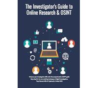 The Investigator's Guide to Online Research & OSINT