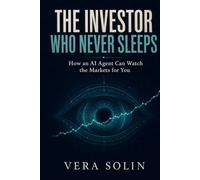 THE INVESTOR WHO NEVER SLEEPS: How an AI Agent Can Watch the Markets for You