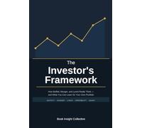 The Investor's Framework: How Buffett, Munger, and Lynch Really Think - and What You Can Learn for Your Own Portfolio