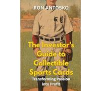 The Investor's Guide to Collectible Sports Cards: Transforming Passion into Profit