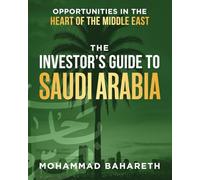 The Investor's Guide to Saudi Arabia: Opportunities in the Heart of the Middle East