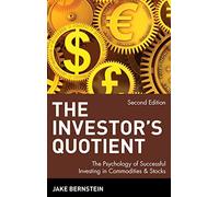 The Investor's Quotient: The Psychology of Successful Investing in Commodities & Stocks