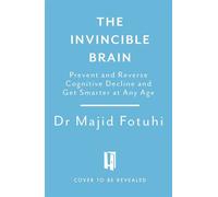 The Invincible Brain The Clinically Proven Plan to Age-Proof Your Brain and Stay Sharp for Life - Dr Majid Fotuhi - Headline Home - ebook (ePub) - Livre